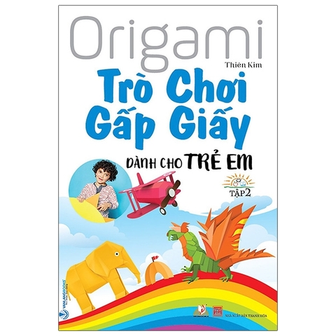 Origami - Trò Chơi Gấp Giấy Dành Cho Trẻ Em - Tập 2 (Tái Bản)