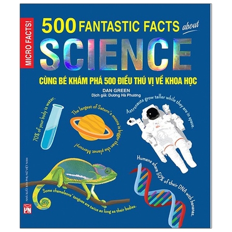 Micro Facts! 500 Fantastic Facts About Science - Cùng Bé Khám Phá 500 Điều Thú Vị Về Khoa Học