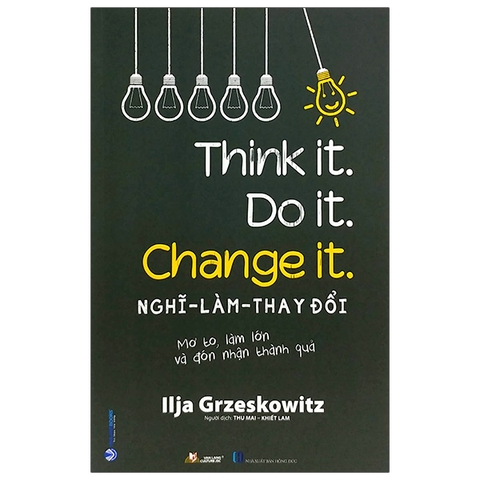 Nghĩ - Làm - Thay Đổi - Think It. Do It. Change It.