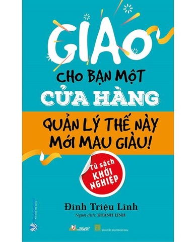 Giao Cho Bạn Một Cửa Hàng, Quản Lý Thế Này Mới Mau Giàu!