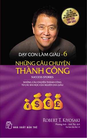Dạy Con Làm Giàu 06: Những Câu Chuyện Thành Công