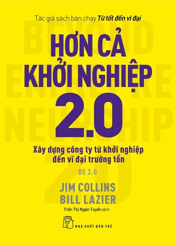 Hơn Cả Khởi Nghiệp 2.0: Xây Dựng Công Ty Từ Khởi Nghiệp Đến Vĩ Đại Trường Tồn