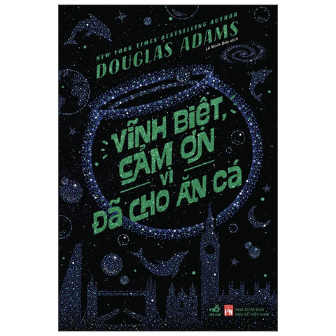 Douglas Adam - Vĩnh biệt, cảm ơn đã cho ăn cá