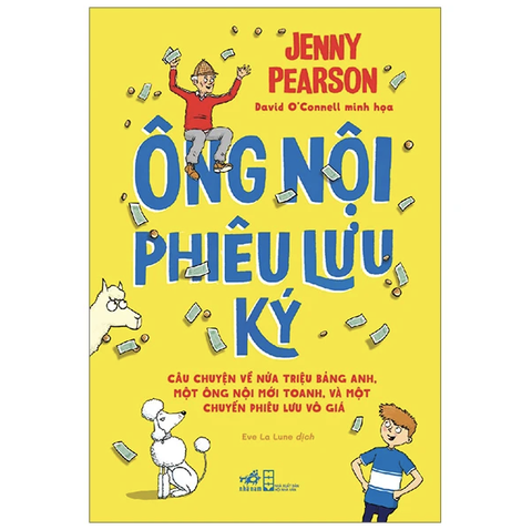 Ông Nội Phiêu Lưu Ký - Câu Chuyện Về Nửa Triệu Bảng Anh, Một Ông Nội Mới Toanh, Và Một Chuyến Phiêu Lưu Vô Giá