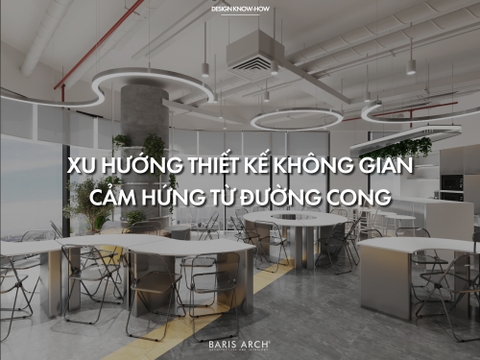 Xu hướng thiết kế không gian cảm hứng từ đường cong