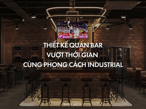 Thiết kế quán bar vượt thời gian cùng phong cách Industrial