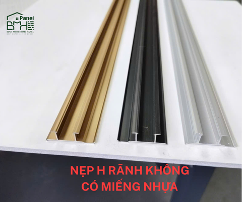 NẸP H RÃNH KHÔNG CÓ MIẾNG NHỰA