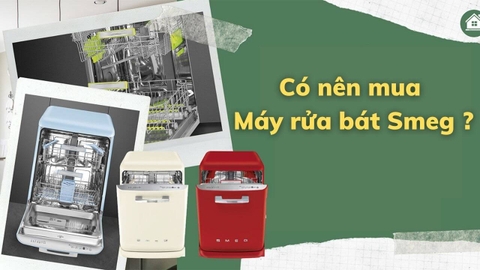 Có nên dùng máy rửa bát Smeg không? Ưu và nhược điểm