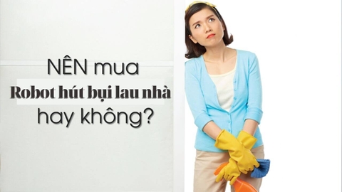 Có nên mua robot hút bụi lau nhà không? 7 lý do bạn nên biết
