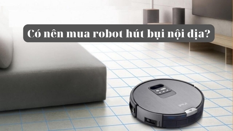 Có nên mua robot hút bụi bản nội địa không? Bản quốc tế có tốt không