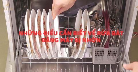 Những điều cần biết về rửa bát bằng máy bị nhờn