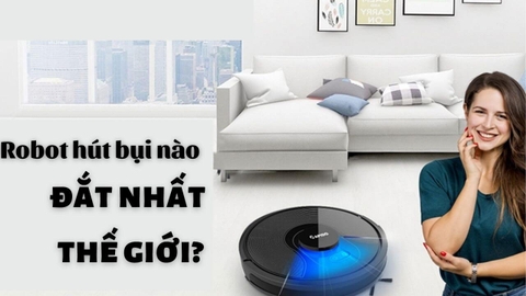 Những robot hút bụi đắt nhất thế giới có phải loại tốt nhất?