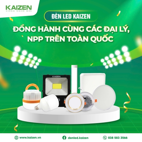 ĐÈN LED KAIZEN ĐỒNG HÀNH CÙNG CÁC ĐẠI LÝ, NPP TRÊN TOÀN QUỐC 