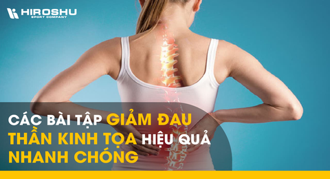 Các bài tập giảm đau thần kinh tọa hiệu quả nhanh chóng