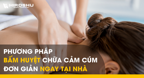 Phương pháp bấm huyệt chữa cảm cúm đơn giản ngay tại nhà