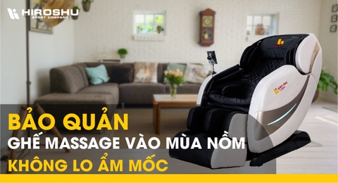 Bảo quản ghế massage vào mùa nồm không lo ẩm mốc
