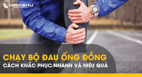 Chạy bộ đau ống đồng - Cách khắc phục nhanh và hiệu quả