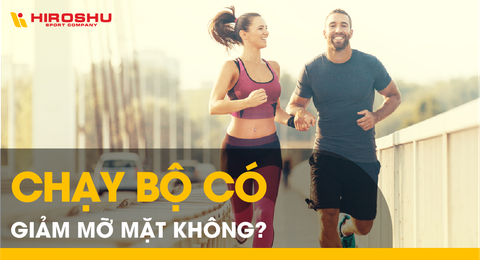 Chạy bộ có giảm mỡ mặt không?