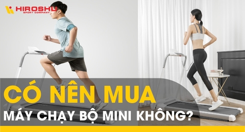 Có nên mua máy chạy bộ mini không?