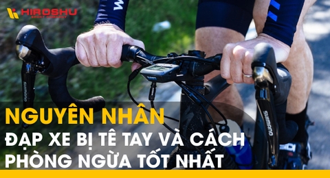 Nguyên nhân đạp xe bị tê tay và cách phòng ngừa tốt nhất