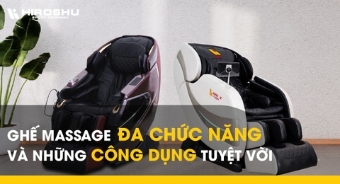 Ghế massage đa chức năng và những công dụng tuyệt vời