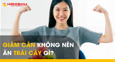 Giảm cân không nên ăn trái cây gì?