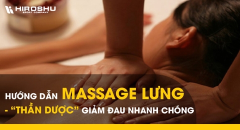 Hướng dẫn massage lưng - “Thần dược” giảm đau nhanh chóng