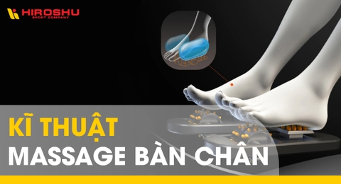 Kỹ thuật massage bàn chân - Phương pháp chăm sóc sức khỏe tối ưu
