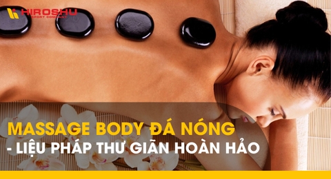 Massage body đá nóng - Liệu pháp thư giãn hoàn hảo