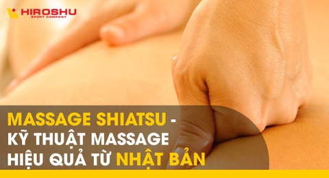 Massage Shiatsu - Kỹ thuật massage hiệu quả từ Nhật Bản