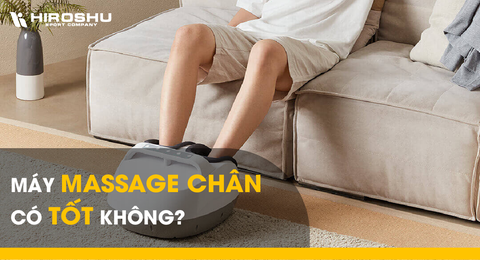 Máy massage chân có tốt không?