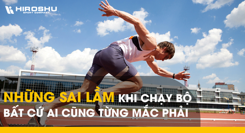 Những sai lầm khi chạy bộ bất cứ ai cũng từng mắc phải