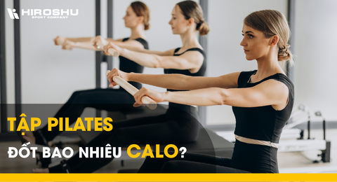 Tập pilates đốt bao nhiêu calo?