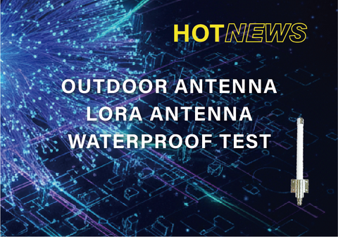 Outdoor Antenna – LoRa Antenna Waterproof Test