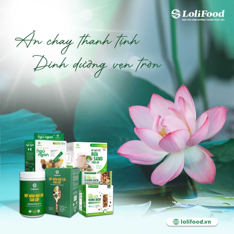 Ăn Chay Thanh Tịnh, Dinh Dưỡng Vẹn Tròn Cùng Ngũ Cốc LoliFood