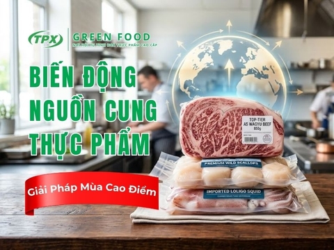 3 BIẾN ĐỘNG NGUỒN CUNG THỰC PHẨM THÁNG 5/2026: NHÀ HÀNG CẦN CHUẨN BỊ GÌ ĐỂ KHÔNG 
