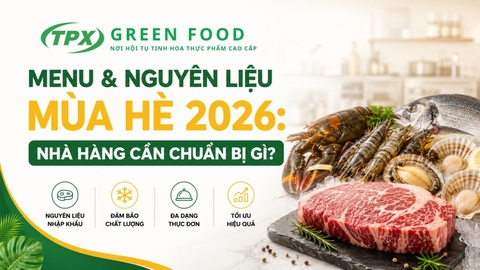 Vận Hành Bếp Mùa Hè 2026: Chiến Lược Menu & Nguồn Nguyên Liệu Để Nhà Hàng Không 