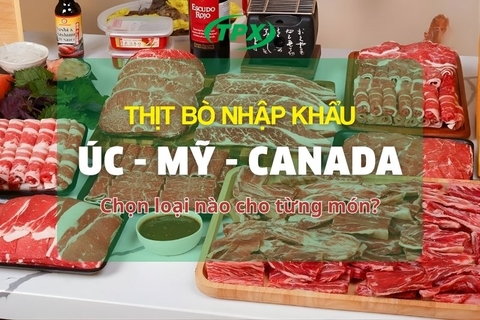 Thịt Bò Úc, Mỹ, Canada: Bếp Trưởng Nên Chọn Loại Nào Cho Từng Món?