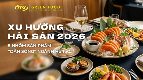 XU HƯỚNG ẨM THỰC BIỂN 2026: TOP 5 LỰA CHỌN HẢI SẢN NHẬP KHẨU DẪN ĐẦU MÙA DU LỊCH