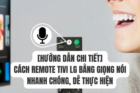 Cách kết nối điều khiển giọng nói trên Tivi LG nhanh chóng, dễ dàng mới nhất