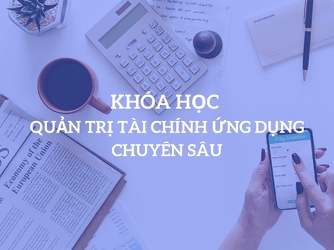 Khóa Học Kỹ Năng Quản Trị Tài Chính Ứng Dụng Chuyên Sâu