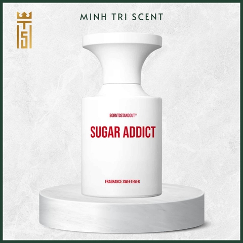 Sugar Addict BORNTOSTANDOUT