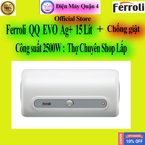 Bình nóng lạnh Ferroli QQ evo 15 Ag+ 15 Lít , chính hãng, giao ngay