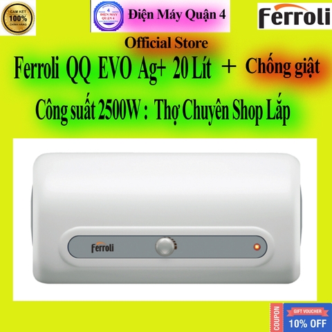 Bình nóng lạnh Ferroli QQ evo Ag+ 20 Lít , chính hãng, giao ngay