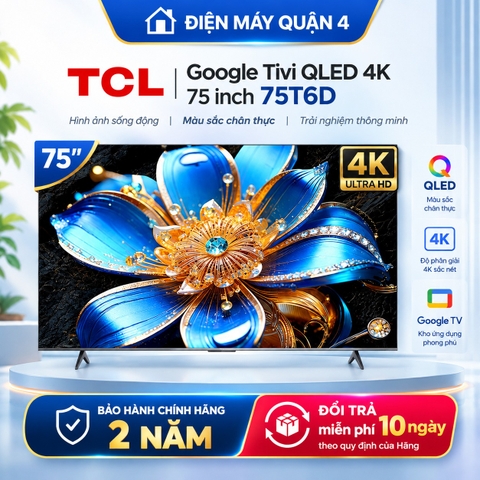 Google Tivi QLED TCL 4K 75 inch 75T6D