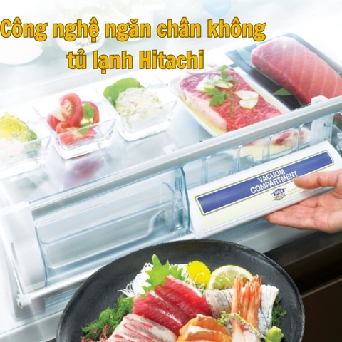 Khám phá công nghệ ngăn chân không tủ lạnh Hitachi