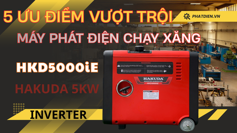 5 Ưu Điểm Vượt Trội Của Máy Phát Điện Chạy Xăng Inverter Hakuda 5KW HKD5000IE Cách Âm