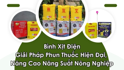 Bình Xịt Điện - Giải Pháp Phun Thuốc Hiện Đại, Nâng Cao Năng Suất Nông Nghiệp