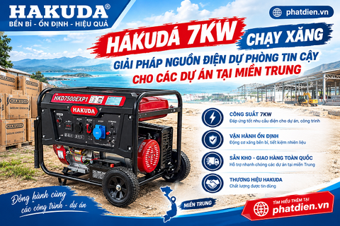 Hakuda 7kW Chạy Xăng: Giải Pháp Nguồn Điện Dự Phòng Tin Cậy Cho Các Dự Án Tại Miền Trung