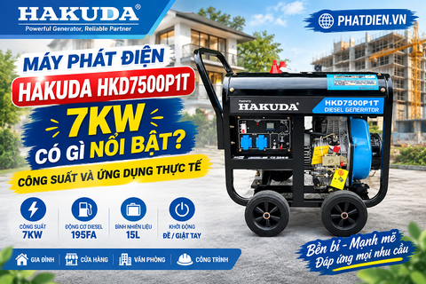 Máy Phát Điện Hakuda HKD7500P1T 7KW Có Gì Nổi Bật? Công Suất Và Ứng Dụng Thực Tế